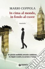 In cima al mondo, in fondo al cuore. E-book. Formato PDF ebook