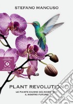 Plant Revolution: Le piante hanno già inventato il nostro futuro. E-book. Formato EPUB ebook