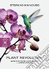 Plant Revolution: Le piante hanno già inventato il nostro futuro. E-book. Formato EPUB ebook