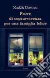 Prove di sopravvivenza per una famiglia felice. E-book. Formato EPUB ebook di Maddie Dawson