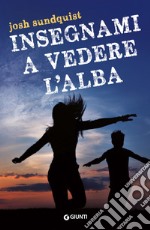 Insegnami a vedere l'alba. E-book. Formato EPUB ebook