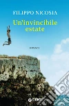 Un'invincibile estate. E-book. Formato PDF ebook di Filippo Nicosia