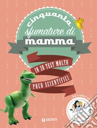 Cinquanta sfumature di mamma: In 20 test molto poco scientifici. E-book. Formato PDF ebook