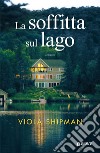 La soffitta sul lago. E-book. Formato EPUB ebook di Viola Shipman