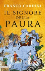 Il signore della paura: Tre cavalieri verso la Samarcanda di Tamerlano. E-book. Formato EPUB ebook