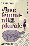 Vino: femminile, plurale. E-book. Formato EPUB ebook