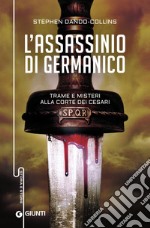 L'assassinio di Germanico: Trame e misteri alla corte dei Cesari. E-book. Formato EPUB ebook