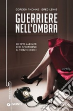 Guerriere nell'ombra: Le spie alleate che sfidarono il Terzo Reich. E-book. Formato EPUB ebook