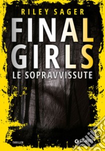 Final Girls: Le sopravvissute. E-book. Formato EPUB ebook di Riley Sager