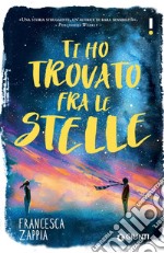 Ti ho trovato fra le stelle. E-book. Formato EPUB ebook