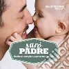 Sarò padre: Desiderare, accogliere, saper crescere un figlio. E-book. Formato PDF ebook di Anna Oliverio Ferraris