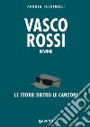 Vasco Rossi. La storia dietro le canzoni. E-book. Formato PDF ebook di Andrea Pedrinelli