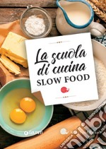 La scuola di cucina Slow Food. E-book. Formato PDF ebook