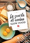 La scuola di cucina Slow Food. E-book. Formato PDF ebook