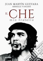 Il Che, mio fratello. E-book. Formato PDF
