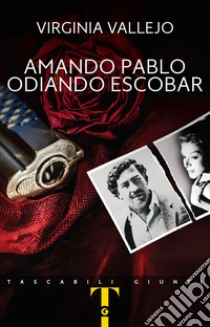 Amando Pablo odiando Escobar. E-book. Formato EPUB ebook di Virginia Vallejo