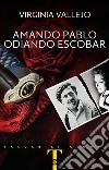 Amando Pablo odiando Escobar. E-book. Formato EPUB ebook di Virginia Vallejo