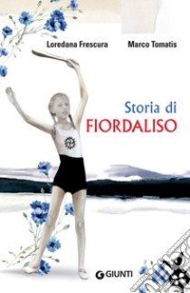 Storia di Fiordaliso. E-book. Formato EPUB ebook di Loredana Frescura