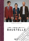 L'amore e la violenza. Una storia dei Baustelle. E-book. Formato EPUB ebook di Federico Guglielmi