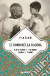 Il dono della rabbia e altre lezioni di mio nonno Mahatma Gandhi. E-book. Formato PDF ebook di Arun Gandhi