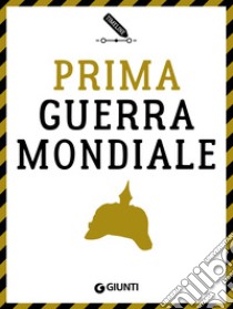 Prima guerra mondiale. E-book. Formato EPUB ebook di Antonella Astorri