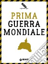 Prima guerra mondiale. E-book. Formato EPUB ebook di Antonella Astorri