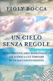 Un cielo senza regole. E-book. Formato EPUB ebook di Fioly Bocca