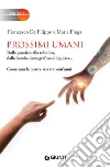 Prossimi umani: Dalla genetica alla robotica, dalla bomba demografica ai big data... Come sarà la nostra vita tra vent'anni. E-book. Formato PDF ebook di Francesco De Filippo