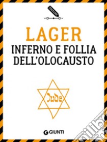 Lager. Inferno e follia dell'Olocausto. E-book. Formato EPUB ebook di Pier Giorgio Viberti