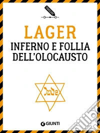 Lager. Inferno e follia dell'Olocausto. E-book. Formato PDF ebook