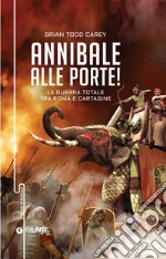 Annibale alle porte!: La guerra totale tra Roma e Cartagine. E-book. Formato EPUB