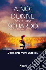 A noi donne basta uno sguardo. E-book. Formato EPUB ebook