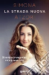 La strada nuova: Diventare protagonisti della propria vita. E-book. Formato PDF ebook di Simona Atzori