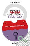 Liberati dall'ansia e dagli attacchi di panico: con il metodo Bernhardt. E-book. Formato EPUB ebook di Klaus Bernhardt