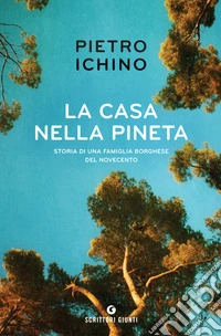 La casa nella pineta: Storia di una famiglia borghese del Novecento. E-book. Formato EPUB ebook