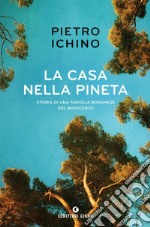 La casa nella pineta: Storia di una famiglia borghese del Novecento. E-book. Formato PDF ebook