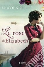 Le rose di Elizabeth. E-book. Formato EPUB ebook