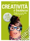 Creatività e business: Trasforma il tuo hobby in una professione. E-book. Formato PDF ebook di Gabriella Trionfi