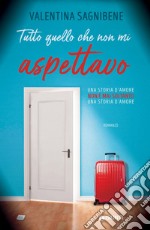 Tutto quello che non mi aspettavo. E-book. Formato PDF ebook