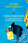 Teresa Papavero e la maledizione di Strangolagalli. E-book. Formato PDF ebook di Chiara Moscardelli