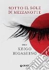 Sotto il sole di mezzanotte. E-book. Formato PDF ebook di Keigo Higashino