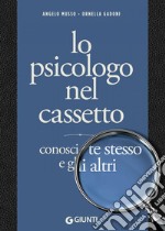 Lo psicologo nel cassetto: Conosci te stesso e gli altri. E-book. Formato PDF ebook