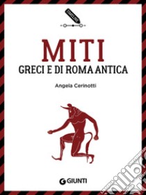 Miti greci e di Roma antica. E-book. Formato EPUB ebook di Angela Cerinotti