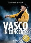 Vasco in concerto. E-book. Formato PDF ebook