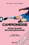 Campionesse. Storie vincenti del calcio femminile. E-book. Formato EPUB ebook di Michele Uva
