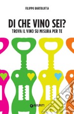 Di che vino sei?: Trova il vino su misura per te. E-book. Formato EPUB ebook