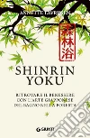 Shinrin Yoku. Ritrovare il benessere con l'arte giapponese del bagno nella foresta. E-book. Formato EPUB ebook di Annette Lavrijsen
