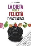 La dieta della felicità: Una soluzione facile e sana con il metodo volumetrico. E-book. Formato EPUB ebook di Lucia Bacciottini