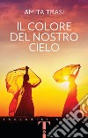 Il colore del nostro cielo. E-book. Formato PDF ebook