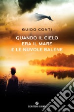 Quando il cielo era il mare e le nuvole balene. E-book. Formato PDF ebook